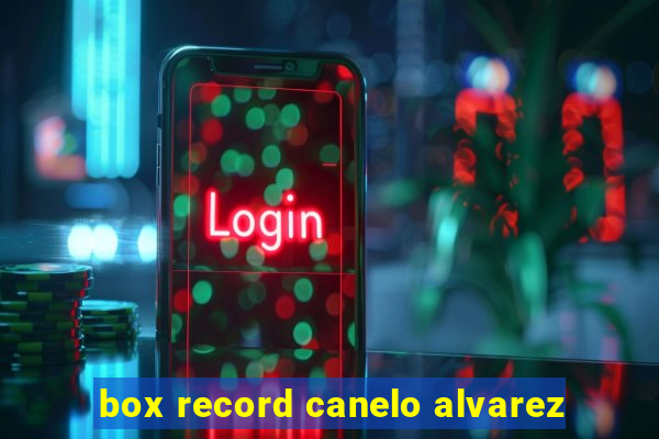 box record canelo alvarez